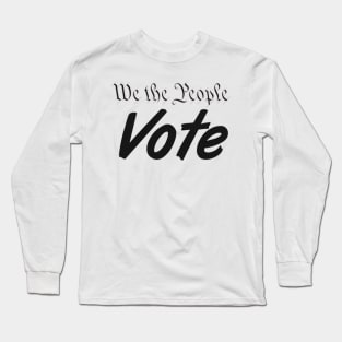 We the people vote Long Sleeve T-Shirt